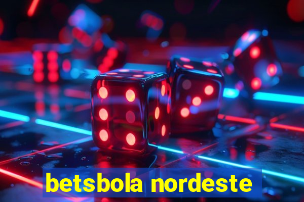 betsbola nordeste